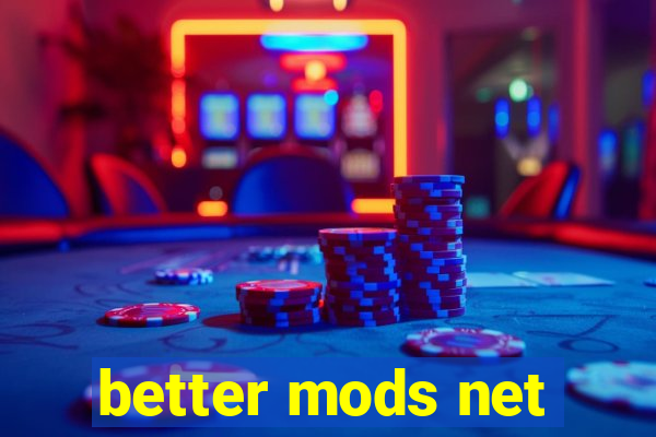 better mods net